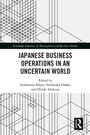 Cover: Japanese Business Operations in an Uncertain World - Routledge