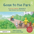 Cover: Gone to the Park: A 'Words Together' Storybook to Help Children Find Their Voices - Routledge