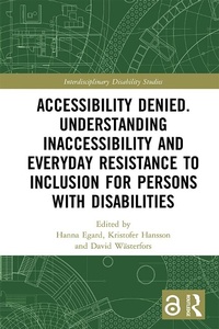 Enlarge image Cover: Accessibility Denied. Understanding Inaccessibility and Everyday Resistance to Inclusion for Persons with Disabilities - Routledge