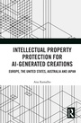 Cover: Intellectual Property Protection for AI-generated Creations - Routledge