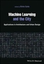Cover: Machine Learning and the City - Applications in architecture and urban design - Wiley