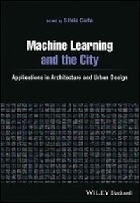 Enlarge image Cover: Machine Learning and the City - Applications in architecture and urban design - Wiley