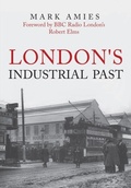 Cover: London's Industrial Past - Amberley Publishing