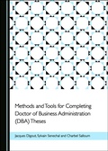Cover: Methods and Tools for Completing Doctor of Business Administration (DBA) Theses - Cambridge Scholars Publishing