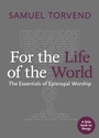 Cover: For the Life of the World - Church Publishing Inc