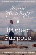 Cover: A Higher Purpose - Javonte' Wright\WIOP\Paperback