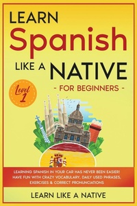 Enlarge image Cover: Learn Spanish Like a Native for Beginners - Level 1 - Learn Like A Native
