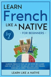Enlarge image Cover: Learn French Like a Native for Beginners - Level 1 - Learn Like A Native