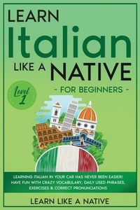 Enlarge image Cover: Learn Italian Like a Native for Beginners - Level 1 - Learn Like A Native