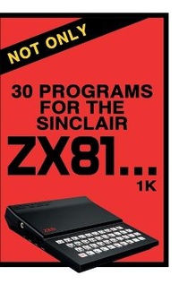 Enlarge image Cover: Not Only 30 Programs for the Sinclair ZX81 - Acorn Books
