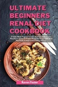 Cover: Ultimate Beginners Renal Diet Cookbook - Raven Foster