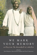 Cover: We Mark Your Memory: writings from the descendants of indenture - University of London