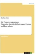 Cover: Die Finanzierungsart des Mezzanine-Kapitals. Zielsetzungen, Formen und Beurteilung - GRIN Verlag