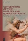 Cover: Conceptions of Time in Greek and Roman Antiquity - De Gruyter