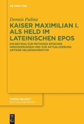 Cover: Kaiser Maximilian I. als Held im lateinischen Epos - De Gruyter