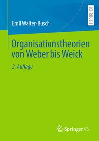 Abbildung von: Organisationstheorien von Weber bis Weick - Springer VS
