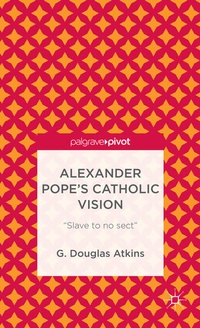 Enlarge image Cover: Alexander Pope's Catholic Vision - Palgrave Pivot