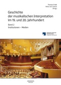 Cover: Geschichte der musikalischen Interpretation im 19. und 20. Jahrhundert, Band 2: Institutionen - Medien - B&auml;renreiter