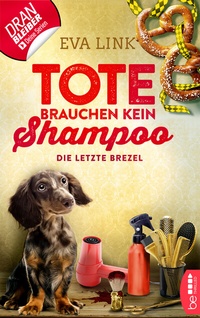 Abbildung von: Tote brauchen kein Shampoo - Die letzte Brezel - beTHRILLED