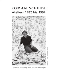 Abbildung von: Roman Scheidl - Ateliers 1982 bis 1997 - Bibliothek der Provinz