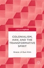 Cover: Colonialism, Han, and the Transformative Spirit - Palgrave Pivot