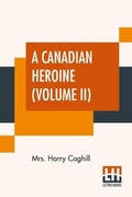 Cover: A Canadian Heroine (Volume II) - Lector House