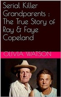 Cover: Serial Killer Grandparents : The True Story of Ray & Faye Copeland - Trellis Publishing