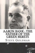 Cover: Aaron Bank : The Father Of The Green Berets - Trellis Publishing