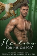 Cover: Healing For His Omega (The Outcast Chronicles, #3) - The Outcast Chronicles