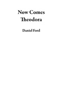 Cover: Now Comes Theodora - Warbird Books