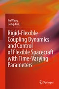 Cover: Rigid-Flexible Coupling Dynamics and Control of Flexible Spacecraft with Time-Varying Parameters - Springer