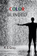 Cover: COLOR BLINDED - K S Gray