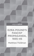 Cover: Ezra Pound's Fascist Propaganda, 1935-45 - Palgrave Pivot