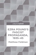 Cover: Ezra Pound's Fascist Propaganda, 1935-45 - Palgrave Pivot