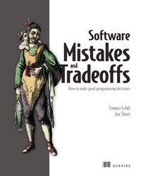 Enlarge image Cover: Software Mistakes and Tradeoffs - Manning Publications