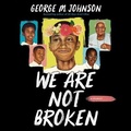 Cover: We Are Not Broken - Little, Brown Books for Young Readers
