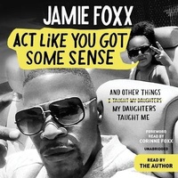 Enlarge image Cover: ACT Like You Got Some Sense - Grand Central Publishing