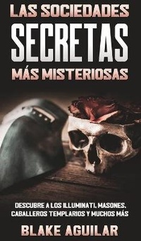 Abbildung von: Las Sociedades Secretas mas Misteriosas - Freedom Bound Publishing
