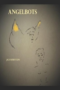 Enlarge image Cover: Angelbots - John C. Robertson