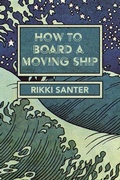 Cover: How to Board a Moving Ship - Lily Poetry Review