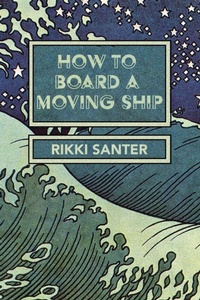 Enlarge image Cover: How to Board a Moving Ship - Lily Poetry Review