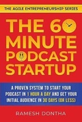 Cover: The 60-Minute Podcast Startup - Agile Entrepreneur