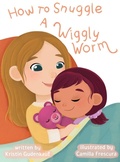 Cover: How to Snuggle a Wiggly Worm - Baby Rex Productions