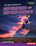 Cover: The Real Science of Superspeed and Superstrength - Lerner Publishing Group