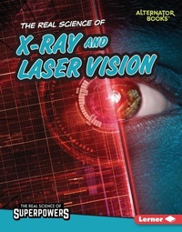 Enlarge image Cover: The Real Science of X-Ray and Laser Vision - Lerner Publishing Group