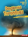 Cover: Dangerous Tornadoes - Lerner Publishing Group