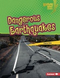 Cover: Dangerous Earthquakes - Lerner Publishing Group