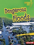 Cover: Dangerous Floods - Lerner Publishing Group