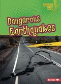 Cover: Dangerous Earthquakes - Lerner Publishing Group