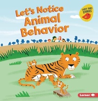 Enlarge image Cover: Let's Notice Animal Behavior - Lerner Publishing Group